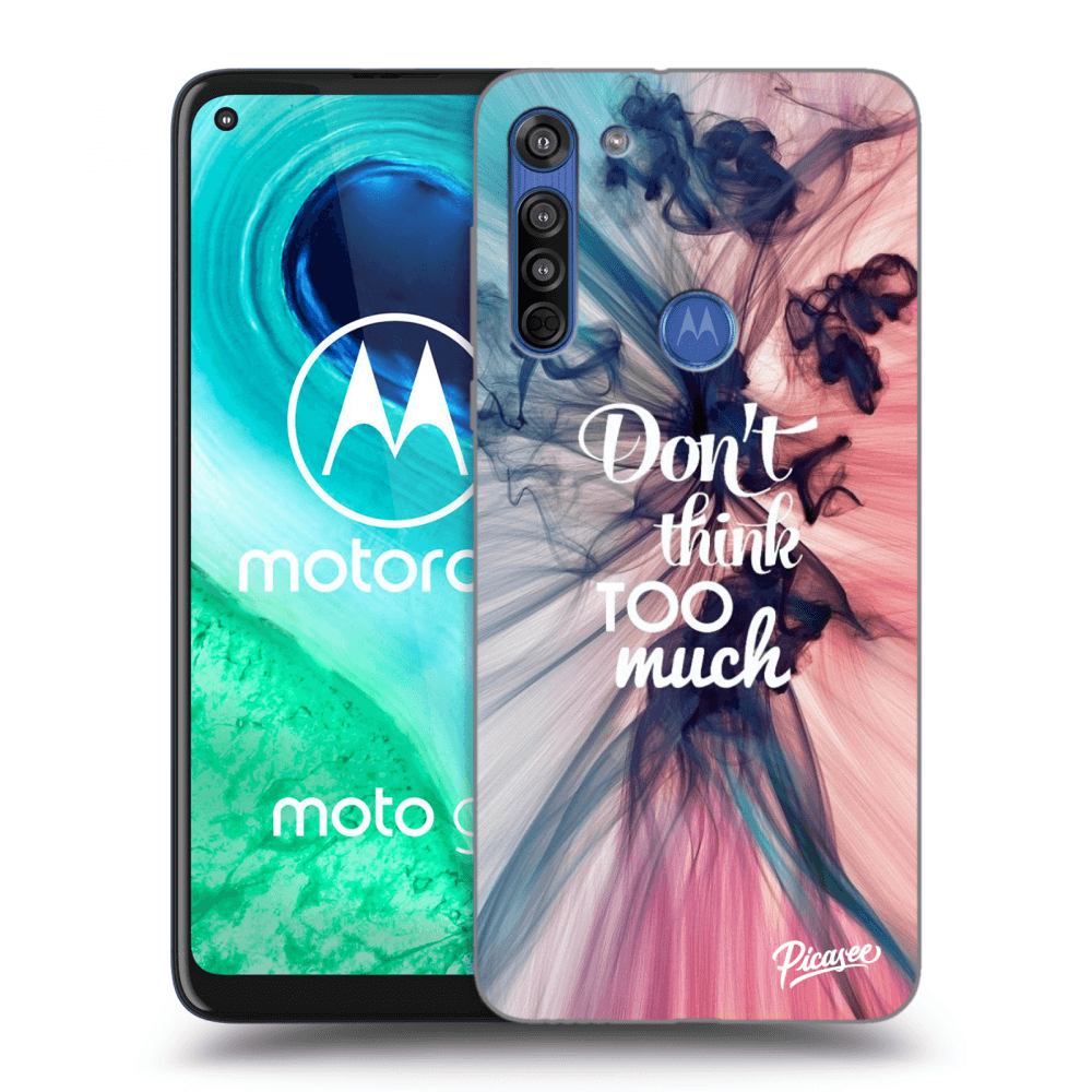 Motorola Moto G8 Hülle - Transparentes Silikon - Don't Think TOO Much