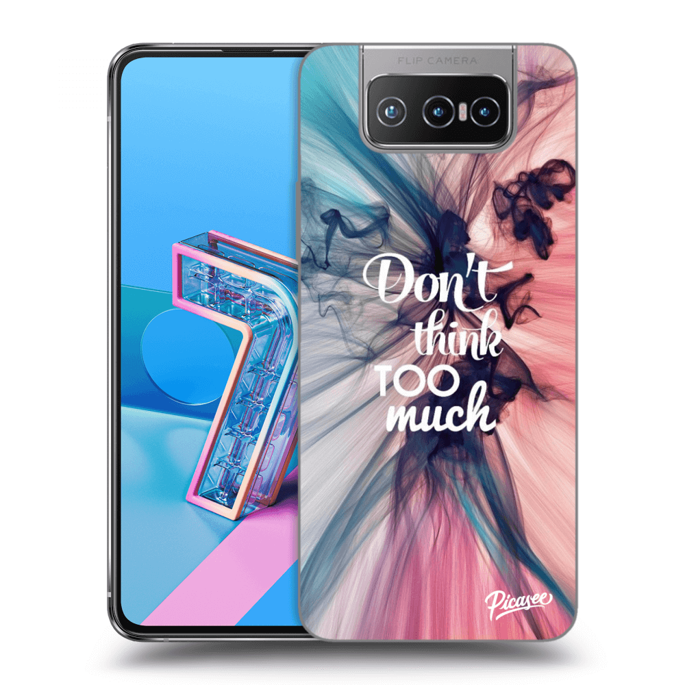 Asus Zenfone 7 ZS670KS Hülle - Transparentes Silikon - Don't Think TOO Much