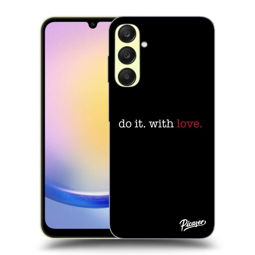 Samsung Galaxy A25 A256B 5G Hülle - Schwarzes Silikon - Do It. With Love.