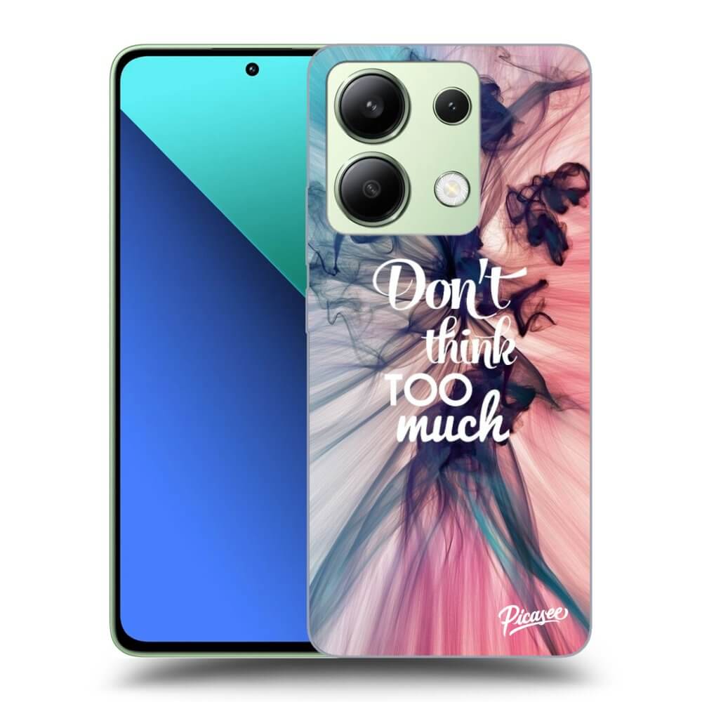 Xiaomi Redmi Note 13 4G Hülle - Transparentes Silikon - Don't Think TOO Much